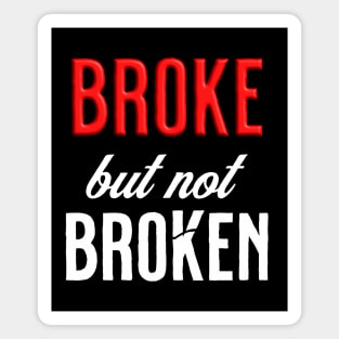 Broke Not Broken Magnet